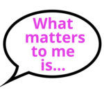 Group logo of What Matters to You?